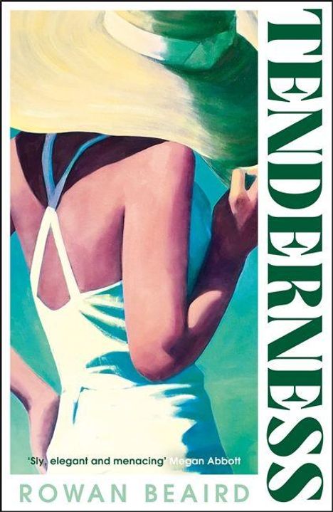 „TENDERNESS“, „Sly, elegant and menacing“ Megan Abbott, „ROWAN BEAIRD“. Illustration einer Frau mit breitem Hut.