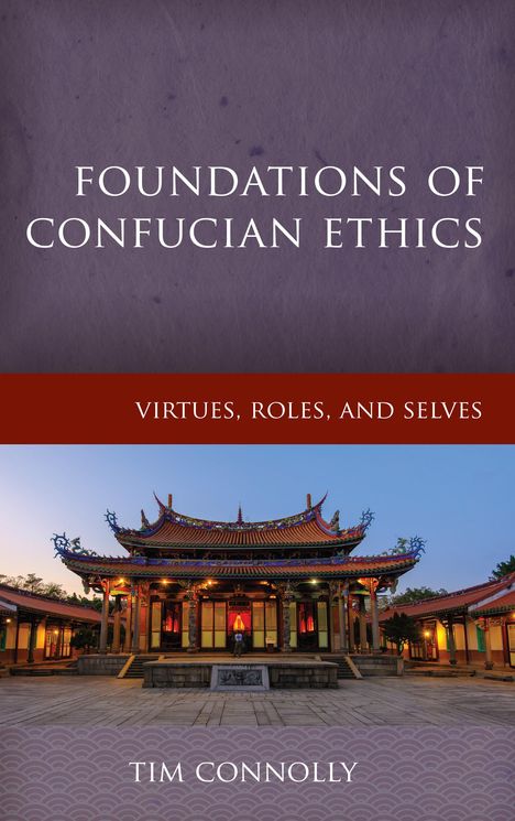 "FOUNDATIONS OF CONFUCIAN ETHICS", "VIRTUES, ROLES, AND SELVES", "TIM CONNOLLY". Ein traditioneller chinesischer Tempel bei Nacht.