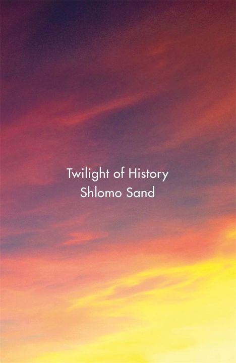 Shlomo Sand: Twilight of History, Buch