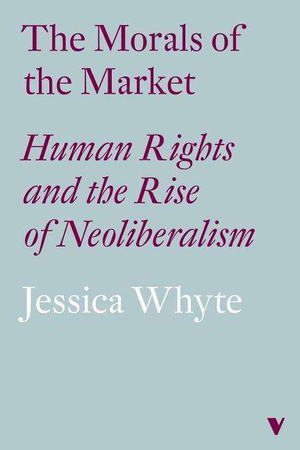 Jessica Whyte: Whyte, J: The Morals of the Market, Buch