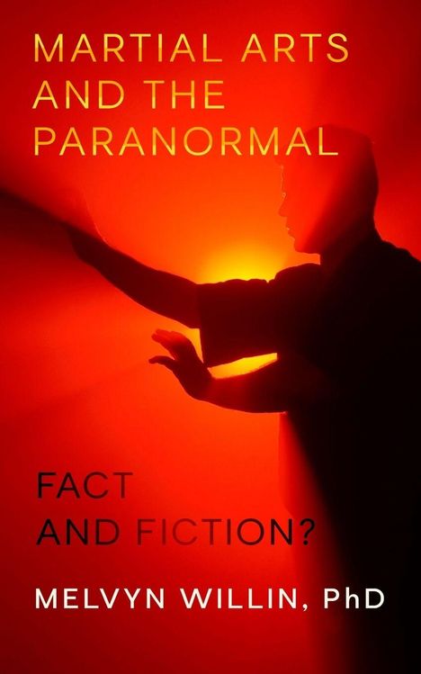 "Martial Arts and the Paranormal: Fact and Fiction? Melvyn Willin, PhD." Silhouette einer Person in Kampfhaltung vor rotem Hintergrund.