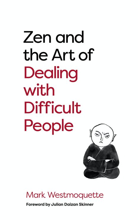 Mark Westmoquette: Zen and the Art of Dealing with Difficult People, Buch