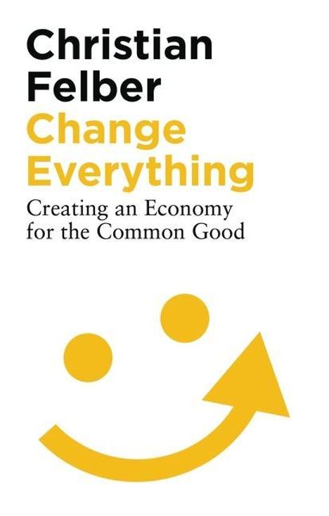 Christian Felber: Change Everything, Buch