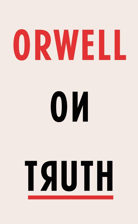 George Orwell: Orwell on Truth, Buch