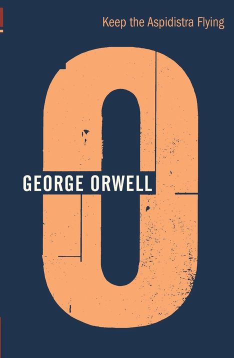 Text: "Keep the Aspidistra Flying" oben, "George Orwell" in der Mitte auf orangefarbenem, abgenutztem Buchstaben "O".