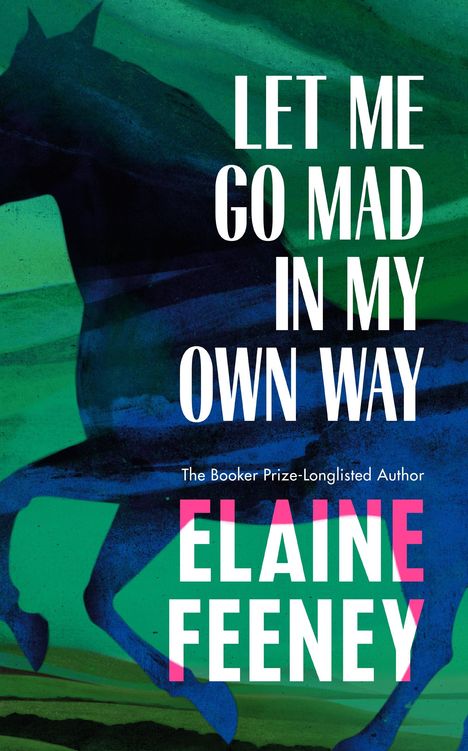 Elaine Feeney: Let Me Go Mad in My Own Way, Buch