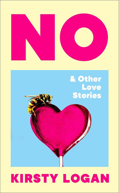 Kirsty Logan: No &amp; Other Love Stories, Buch