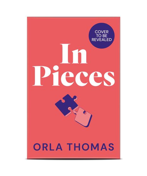 Text: "In Pieces", "Cover to be revealed", "Orla Thomas". Zwei bunte Puzzleteile auf rotem Hintergrund.