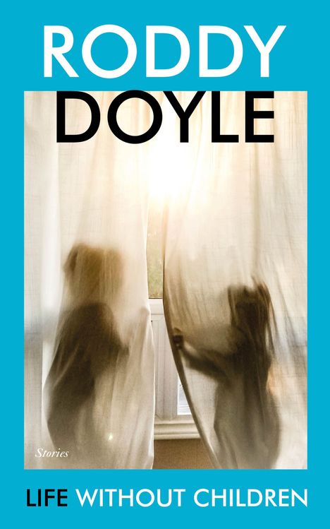 Roddy Doyle: Life Without Children, Buch