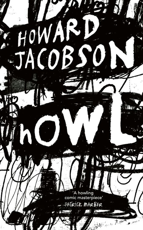 „HOWARD JACOBSON“, „hOWL“. Chaotisches schwarzes Krikel-Krakel auf weißem Hintergrund. Zitat: „A howling comic masterpiece“ – Patrick Marber.