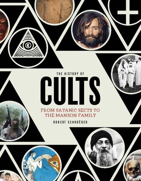 Robert Schroëder: The History of Cults: From Satanic Sects to the Manson Family, Buch