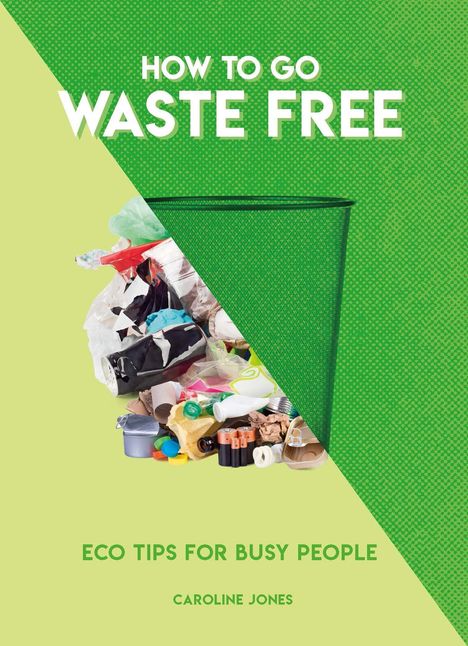 Caroline Jones: How to Go Waste Free, Buch