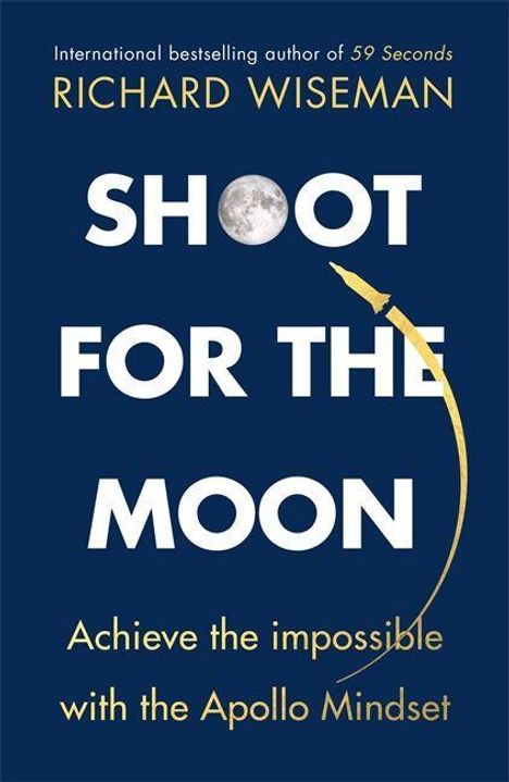 Richard Wiseman: Wiseman, R: Shoot for the Moon, Buch