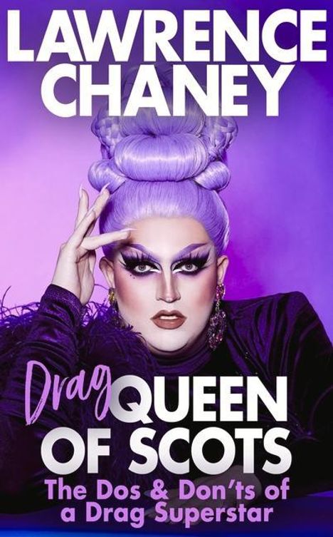 Lawrence Chaney: (Drag) Queen of Scots: The DOS and Don'ts of a Drag Superstar, Buch