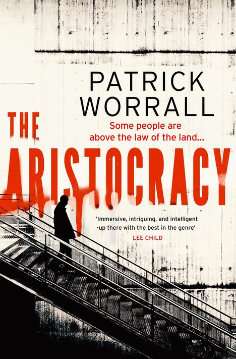„THE ARISTOCRACY“ in großen roten Buchstaben, darunter „Patrick Worrall“. Silhouette einer Person auf Treppe.