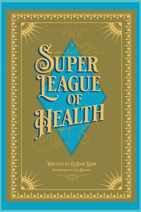 G. Craig Kiser: Justie Meets the Super League of Health, Buch