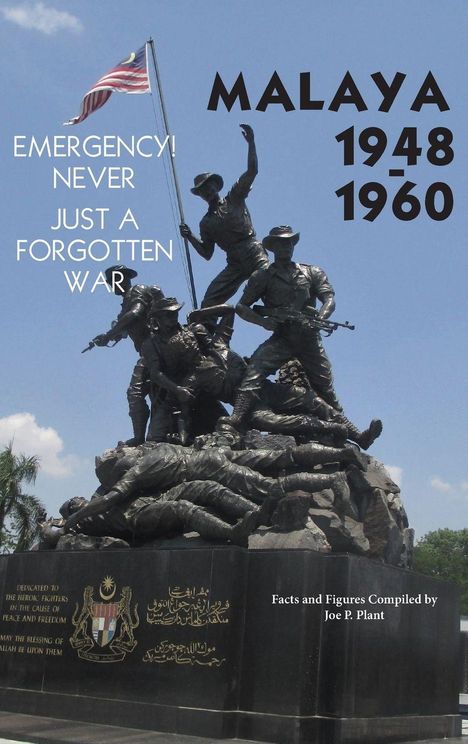 Text: "EMERGENCY! NEVER JUST A FORGOTTEN WAR. MALAYA 1948-1960. Facts and Figures Compiled by Joe P. Plant." Eine Soldatenstatue.