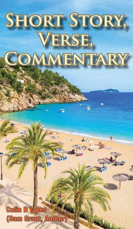 Texte: "Short Story, Verse, Commentary", "Colin H Coles (Sam Grant, Author)". 

Szenenbeschreibung: Ein sonniger Sandstrand mit Palmen und blauem Meer.