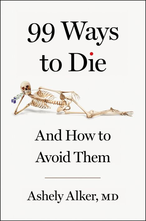 "99 Ways to Die and How to Avoid Them" von Ashely Alker, MD. Ein Skelett hält eine Blume im Mund.