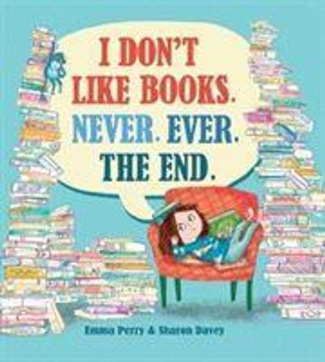 Emma Perry: Perry, E: I Don't Like Books. Never. Ever. The End., Buch