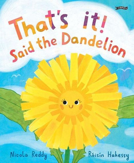 Titel: "That's it! Said the Dandelion". Unten Autoren: Nicola Reddy, Róisín Hahessy. Illustration: Fröhlicher Löwenzahn.