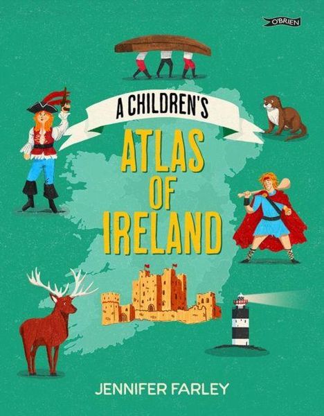 Text: "A Children's Atlas of Ireland" und "Jennifer Farley". Illustration: Karte Irlands, Pirat, Wikinger, Schloss, Hirsch, Leuchtturm.