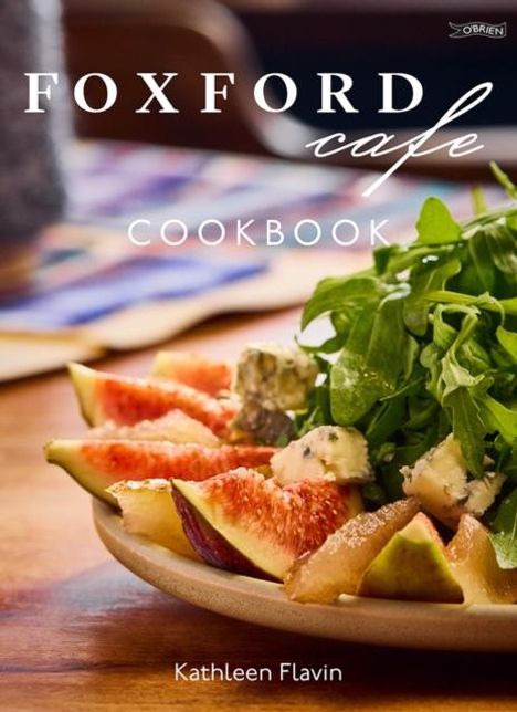 Kathleen Flavin: Foxford Cafe Cookbook, Buch