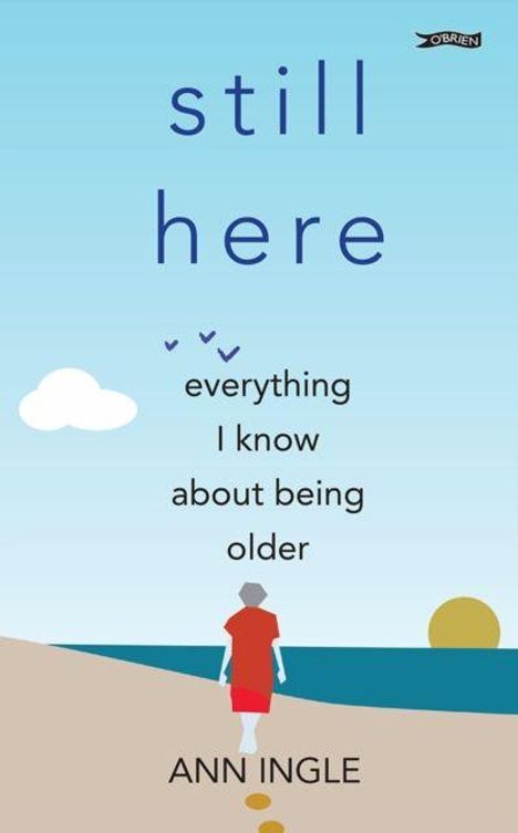 Text: "still here everything I know about being older ANN INGLE". Illustration: Person am Strand, blauem Himmel, Sonne.