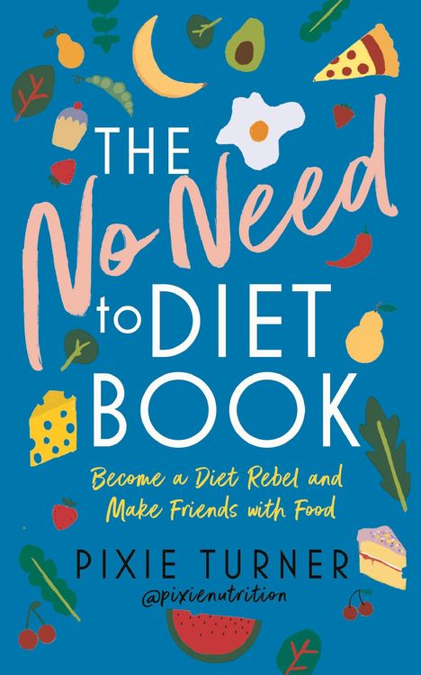 Pixie Turner: Turner, P: The No Need To Diet Book, Buch