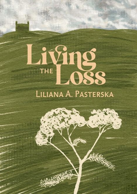 Liliana A Pasterska: Living the Loss, Buch