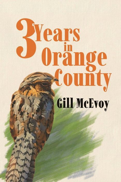 "3 Years in Orange County" und "Gill McEvoy" in oranger und schwarzer Schrift. Eine Vogelillustration unten.