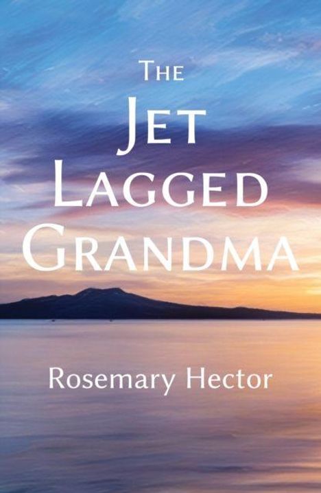"The Jet Lagged Grandma" von Rosemary Hector, Sonnenuntergang über einem See mit Bergen im Hintergrund.