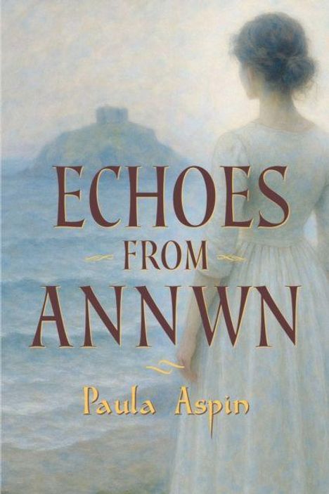 "Echoes from Annwn" und "Paula Aspin" sind in großen Buchstaben zu sehen. Eine Frau in einem weißen Kleid steht am Ufer.
