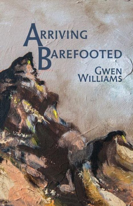 "Arriving Barefooted" und "Gwen Williams" sind in Blau auf einer Erdfarben-Illustration eines Berges oder Felsen.
