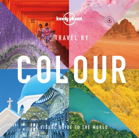 Lonely Planet: Lonely Planet Travel by Colour, Buch