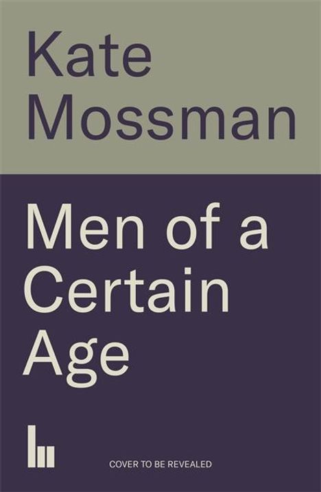 Kate Mossman: Men of a Certain Age, Buch