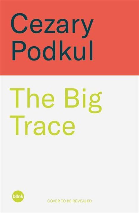 "Cezary Podkul, The Big Trace. Oben roter Hintergrund, unten hellgrau. 'blink'-Logo unten links."