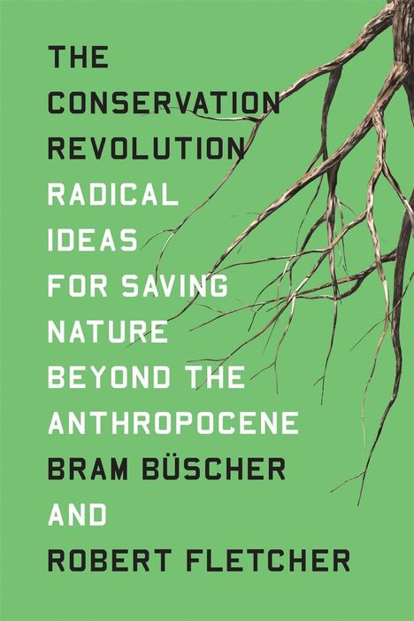 Bram Buscher: The Conservation Revolution, Buch
