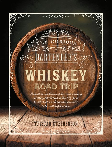 Tristan Stephenson: The Curious Bartender's Whiskey Road Trip, Buch