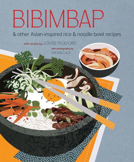 Ryland Peters &amp; Small: Bibimbap: And Other Asian-Inspired Rice &amp; Noodle Bowl Recipes, Buch