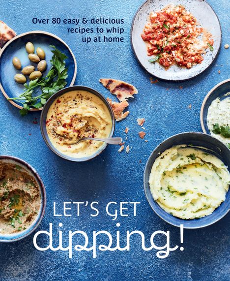 Ryland Peters &amp; Small: Let's Get Dipping!, Buch
