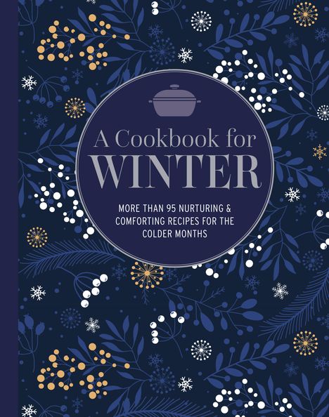 Ryland Peters &amp; Small: A Cookbook for Winter, Buch