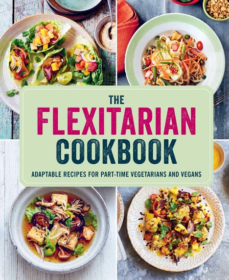 Ryland Peters &amp; Small: Flexitarian Cookbook, Buch