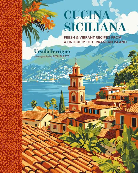 Text: "Cucina Siciliana", "Fresh & vibrant recipes from a unique Mediterranean island", "Ursula Ferrigno". Illustration einer mediterranen Küstenstadt mit Bergen.