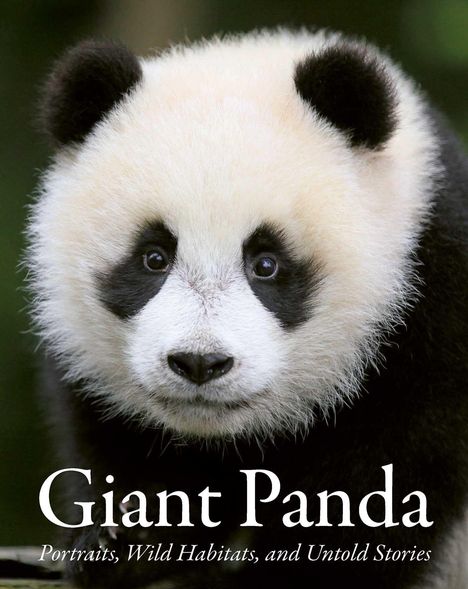 Text: "Giant Panda: Portraits, Wild Habitats, and Untold Stories." Ein Panda mit schwarz-weißen Fell, vorne im Bild.