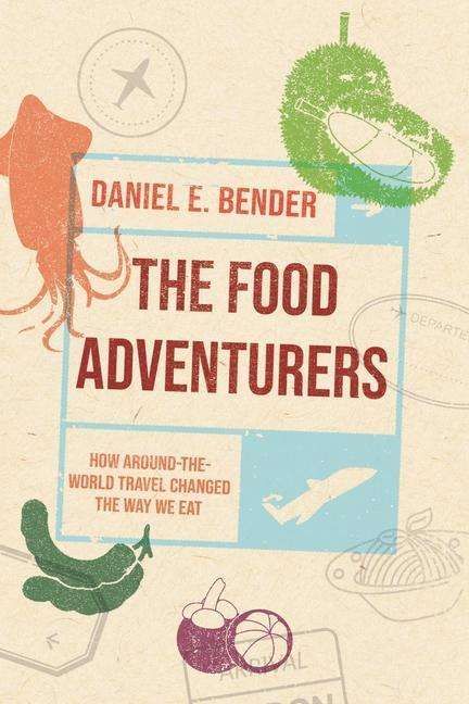Daniel E. Bender: The Food Adventurers, Buch
