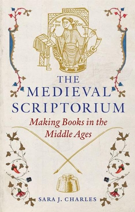 Sara J Charles: The Medieval Scriptorium, Buch
