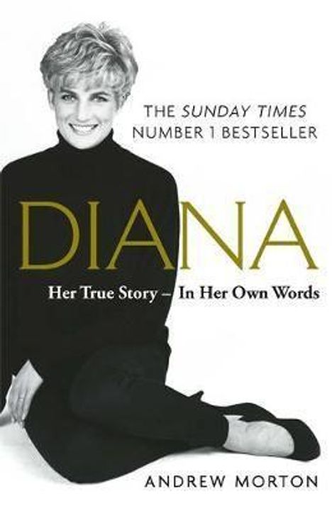 Andrew Morton: Diana: Her True Story - In Her Own Words. Anniversary edition, Buch