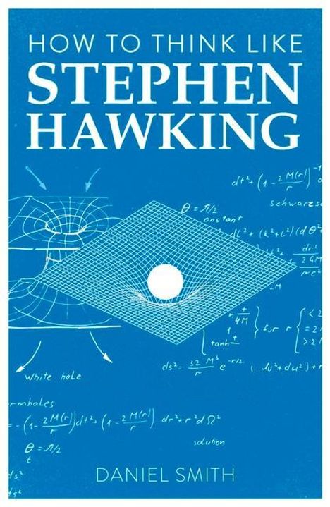 Daniel Smith: How to Think Like Stephen Hawking, Buch