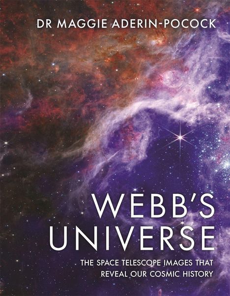 Oben steht „DR MAGGIE ADERIN-POCOCK“. Darunter: „WEBB’S UNIVERSE“. Hintergrund mit bunten Weltraumnebeln und Sternen.